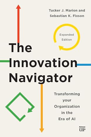 The Innovation Navigator - Transforming your Organization in the Era of AI