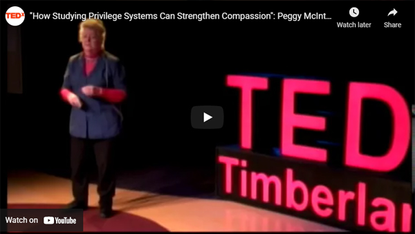 How Studying Privilege Systems Can Strengthen Compassion - Peggy McIntosh