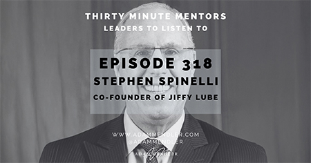 Episode 318: Jiffy Lube Co-Founder Stephen Spinelli